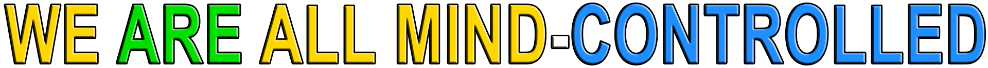 WE ARE ALL MIND-CONTROLLED